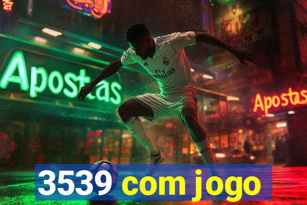 3539 com jogo